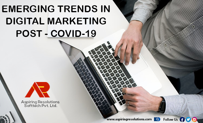 Emerging Trends In Digital Marketing Post - COVID-19